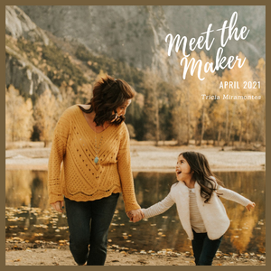 Meet the Maker - Tricia Miramontes